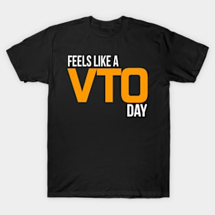 Feels Like A VTO Day T-Shirt